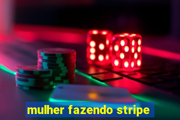 mulher fazendo stripe